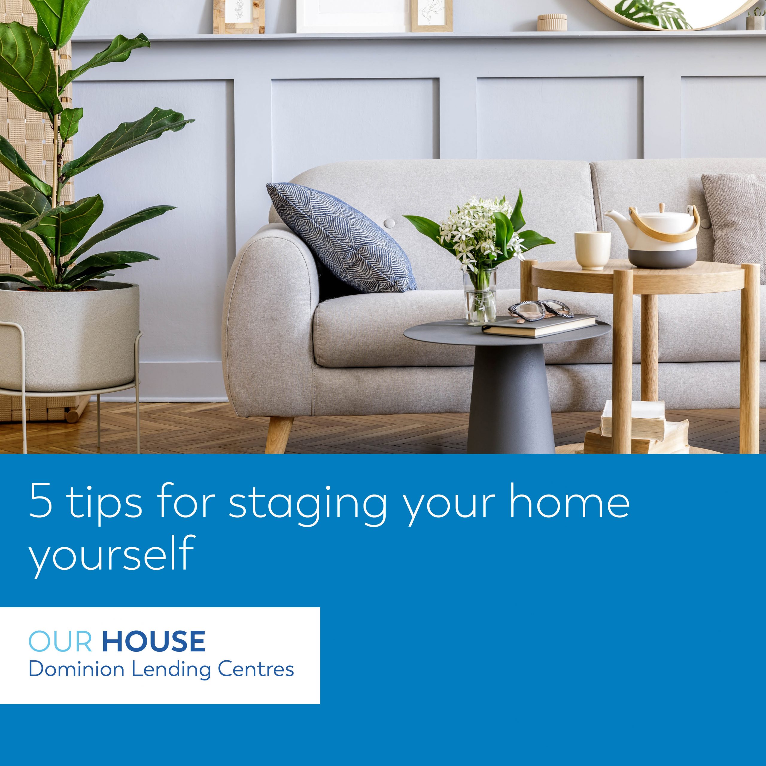5 Tips for Staging Your Home Yourself - Dominion Lending Centres