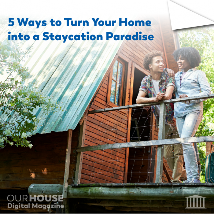 5 Ways to Turn Your Home into a Staycation Paradise - Dominion Lending ...